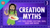 Crash Course Mythology - Episode 3 - Cosmic Sexy Time, Eggs, Seeds, and Water