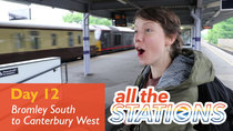 All The Stations - Episode 8 - The Sandwich Paradox - Day 12 - Bromley South to Canterbury West