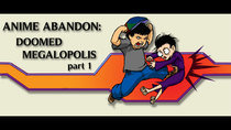 Anime Abandon - Episode 5 - Doomed Megalopolis (1)