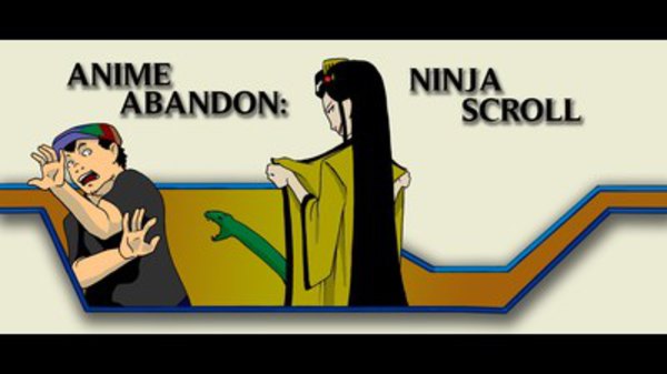 Anime Abandon - Ep. 7 - Ninja Scroll