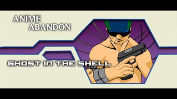 Anime Abandon - Ep. 11 - Ghost in the Shell