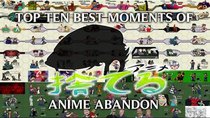 Anime Abandon - Episode 17 - Top 10 Best Moments of Anime Abandon