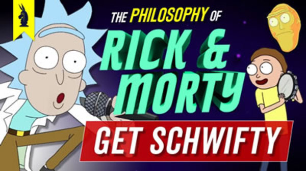 Wisecrack Edition - S2017E02 - The Philosophy of Get Schwifty (Rick and Morty)