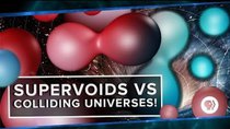 PBS Space Time - Episode 20 - Supervoids vs Colliding Universes!