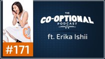 The Co-Optional Podcast - Episode 171 - The Co-Optional Podcast Ep. 171 ft. Erika Ishii