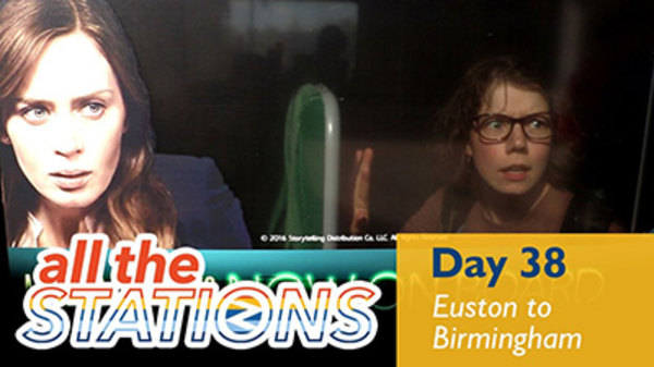All The Stations - Ep. 22 - Weren't we just here? - Day 38 - Euston to Birmingham