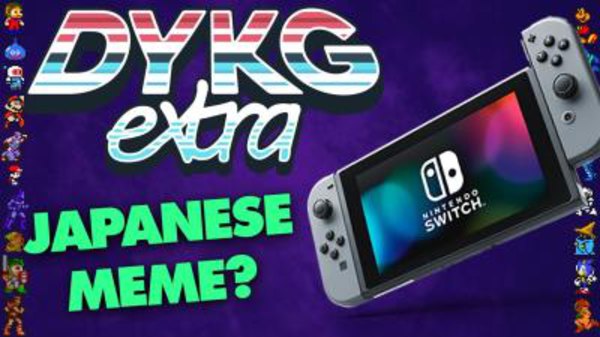 Did You Know Gaming Extra - S01E02 - Nintendo Switch’s Easter Egg to Japanese Meme