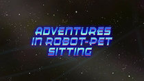 Mission Force One - Episode 21 - Adventures in Robo-Pet Sitting