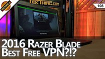 TekThing - Episode 108 - Best VPN, Video Editing On A Gaming Laptop, Razer Blade, Stop...