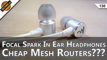 TekThing - Episode 130 - Cheap Mesh Routers? Focal Spark In Ear Headphone, Latency vs....