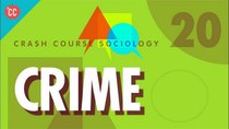 Crash Course Sociology - Episode 20 - Crime