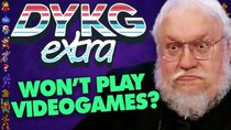 Did You Know Gaming Extra - Episode 6 - Why George R.R. Martin Won't Play Game of Thrones Games