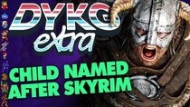 Did You Know Gaming Extra - Episode 12 - Parents Named Their Child After Skyrim