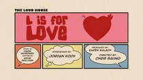 The Loud House - Episode 29 - L is for Love