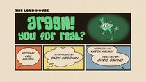 The Loud House - Episode 30 - ARGGH! You For Real?