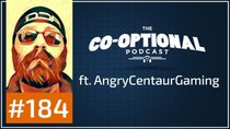 The Co-Optional Podcast - Episode 184 - The Co-Optional Podcast Ep. 184 ft. AngryCentaurGaming