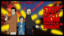 The Cinema Snob - Episode 44 - Stop! Or My Mom Will Shoot