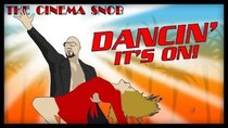 The Cinema Snob - Episode 45 - Dancin': It's On!