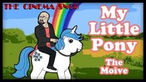 The Cinema Snob - Episode 48 - My Little Pony: The Movie