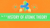 Crash Course Chemistry - Episode 37 - The History of Atomic Chemistry