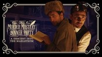 Edgar Allan Poe's Murder Mystery Dinner Party - Episode 4 - A Descent Into the Maelström