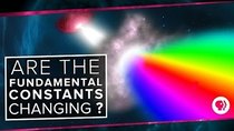 PBS Space Time - Episode 34 - Are the Fundamental Constants Changing?