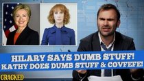 Some More News - Episode 5 - Hillary Clinton Says Some Dumb Stuff, Kathy Griffin Does Some...