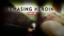 Frontline - Episode 4 - Chasing Heroin