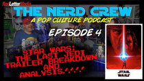 The Nerd Crew - Episode 4 - The Last Jedi Trailer Breakdown and Analysis!