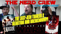 The Nerd Crew - Episode 6 - The Last Jedi Trailer 2 Reaction! And Justice League Breakdown