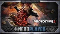 NerdPlayer - Episode 22 - Prototype 2 - Destruição desenfreada