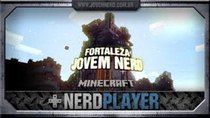 NerdPlayer - Episode 25 - Minecraft - A Fortaleza Jovem Nerd
