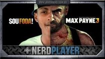 NerdPlayer - Episode 26 - Max Payne 3 - Sou Foda!
