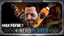 NerdPlayer - Episode 34 - Max Payne 3 - Cair, beber e atirar!