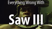 CinemaSins - Episode 81 - Everything Wrong With Saw III