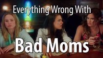 CinemaSins - Episode 84 - Everything Wrong With Bad Moms