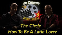 On Cinema - Episode 8 - 'The Circle' and 'How to Be a Latin Lover'