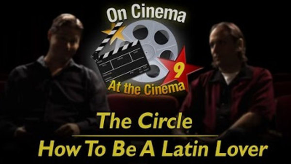 On Cinema - S09E08 - 'The Circle' and 'How to Be a Latin Lover'