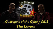 On Cinema - Episode 9 - 'Guardians of the Galaxy Vol. 2' and 'The Lovers'