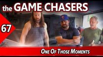 The Game Chasers - Episode 6 - One Of Those Moments (#67)