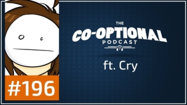 The Co-Optional Podcast - S02E196 - The Co-Optional Podcast Ep. 196 ft. Cry