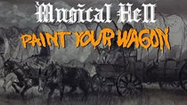 Musical Hell - Episode 9 - Paint Your Wagon