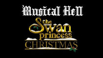 Musical Hell - Episode 11 - The Swan Princess Christmas