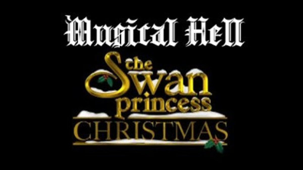 Musical Hell - S2014E11 - The Swan Princess Christmas