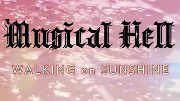Musical Hell - S2015E06 - Walking On Sunshine