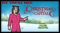 The Cinema Snob - Episode 57 - Christmas with a Capital C