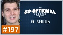 The Co-Optional Podcast - Episode 197 - The Co-Optional Podcast Ep. 197 ft. SkillUp