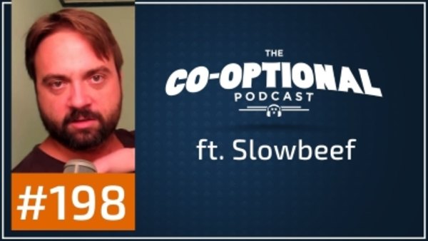 The Co-Optional Podcast - S02E198 - The Co-Optional Podcast Ep. 198 ft. Slowbeef