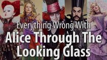 CinemaSins - Episode 4 - Everything Wrong With Alice Through The Looking Glass