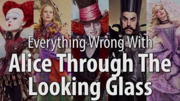 CinemaSins - S06E04 - Everything Wrong With Alice Through The Looking Glass